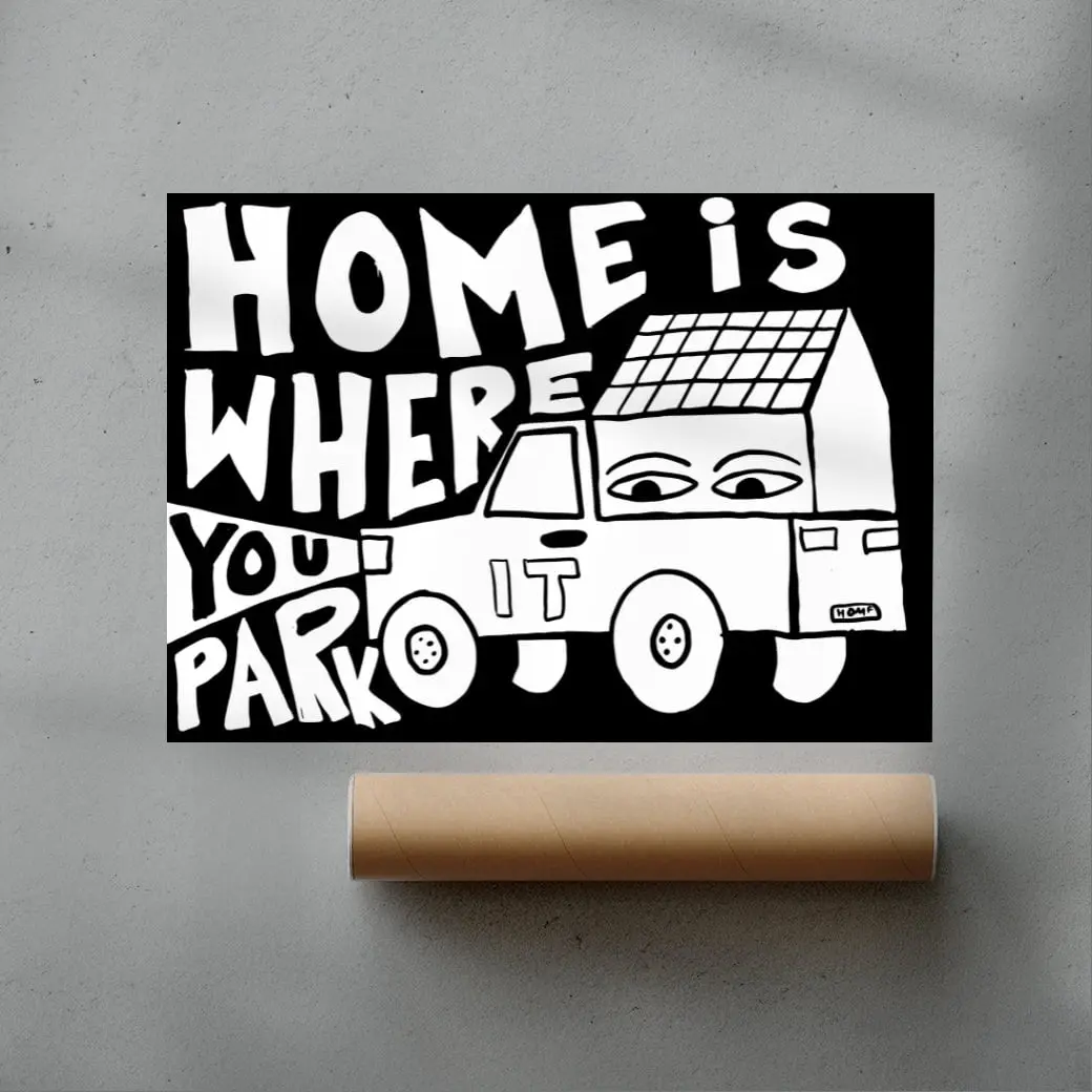 HOME IS WHERE YOU PARK IT