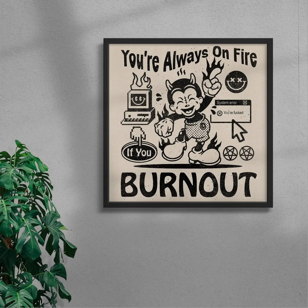 You're Always On Fire