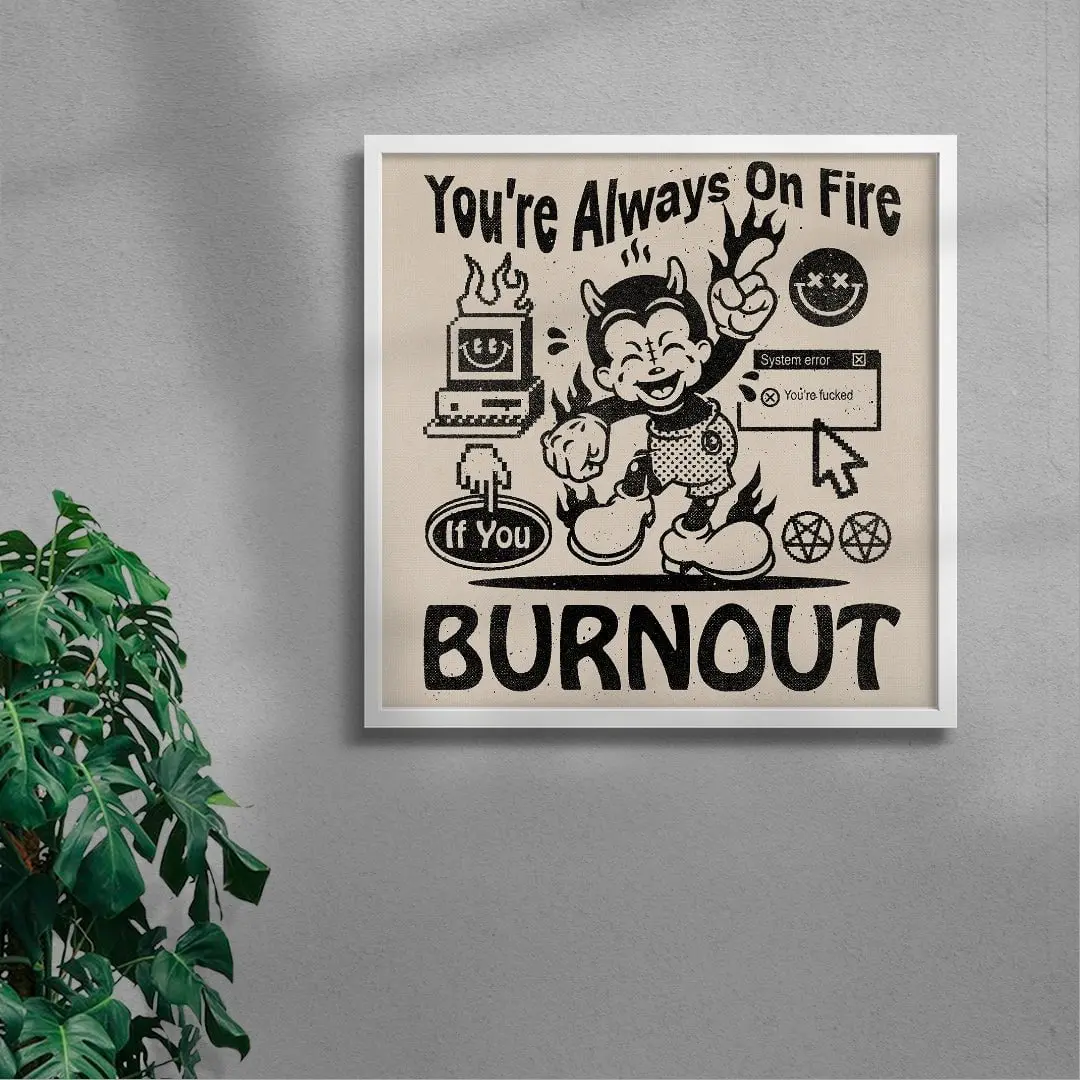 You're Always On Fire