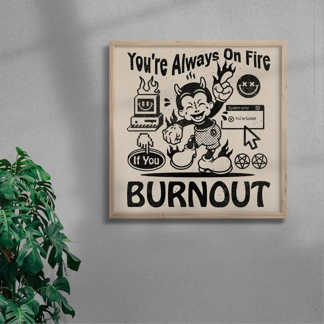 You're Always On Fire