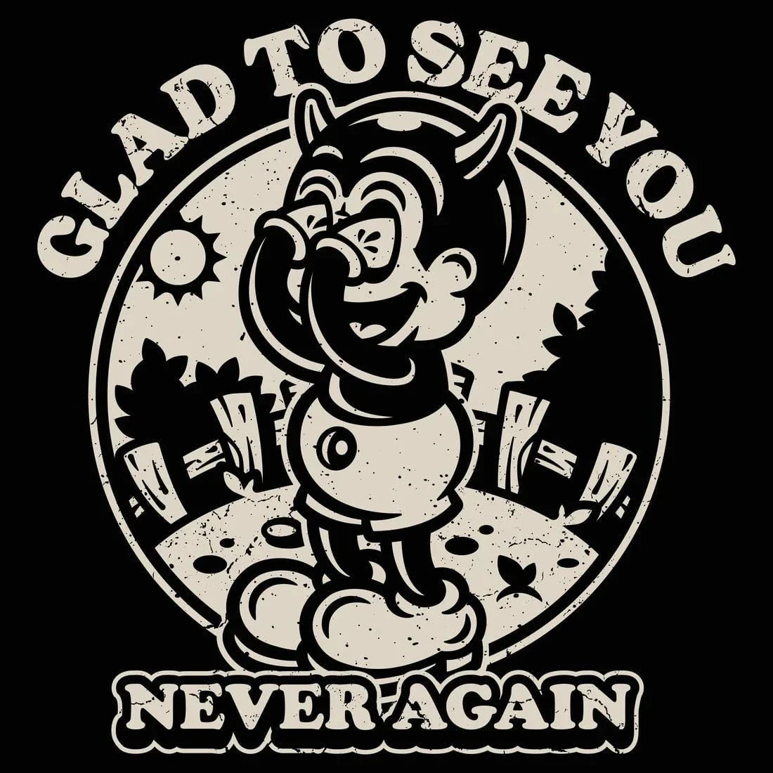 Glad To See You (Never Again)