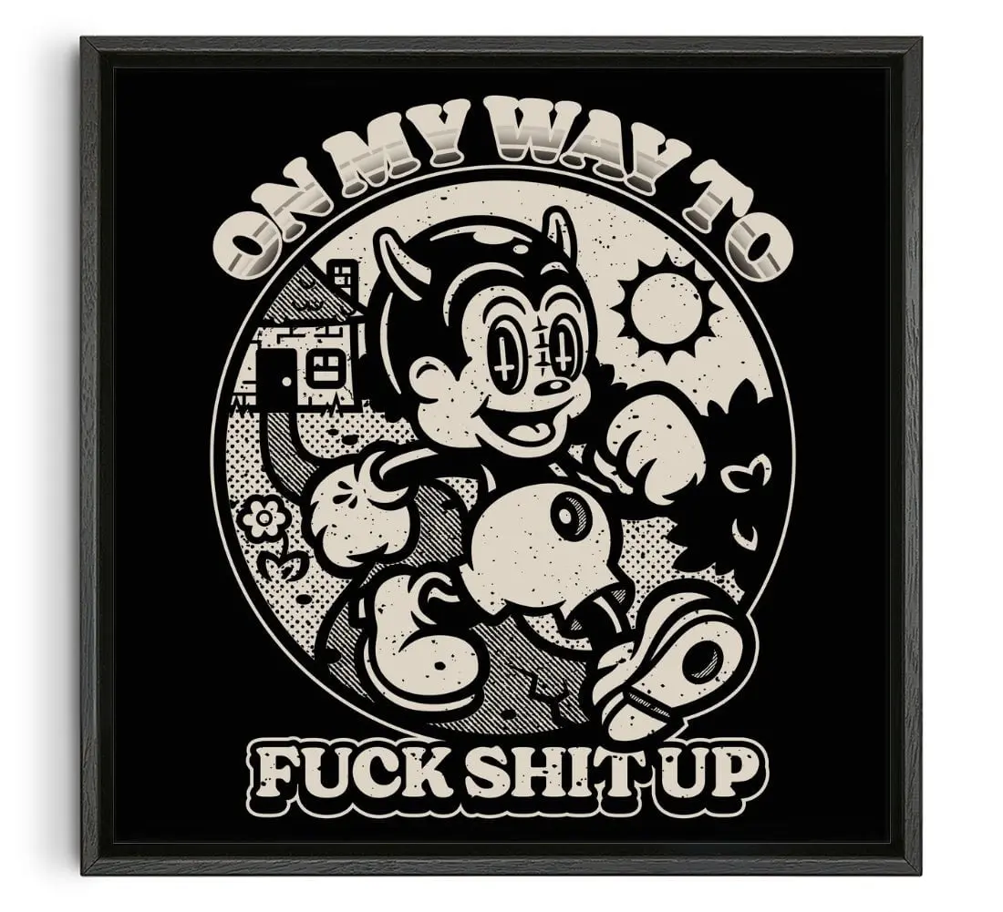 On My Way To Fuck Shit Up