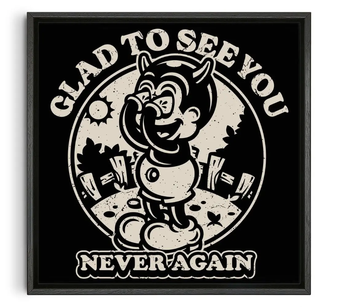 Glad To See You (Never Again)