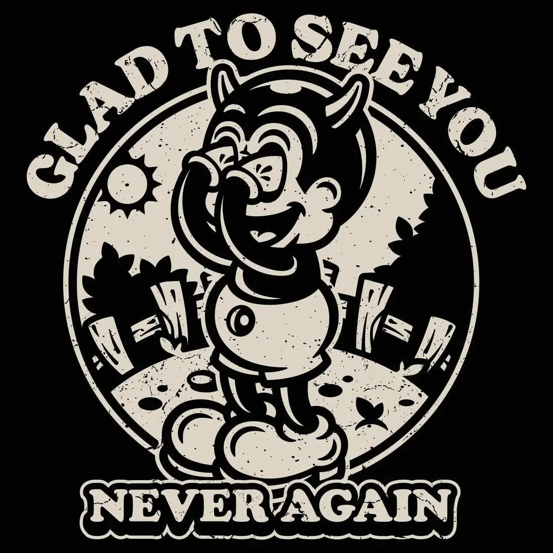 Glad To See You (Never Again)