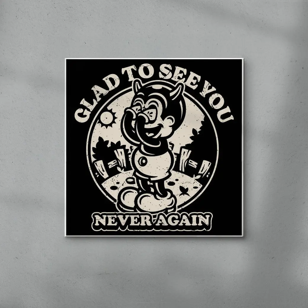 Glad To See You (Never Again)