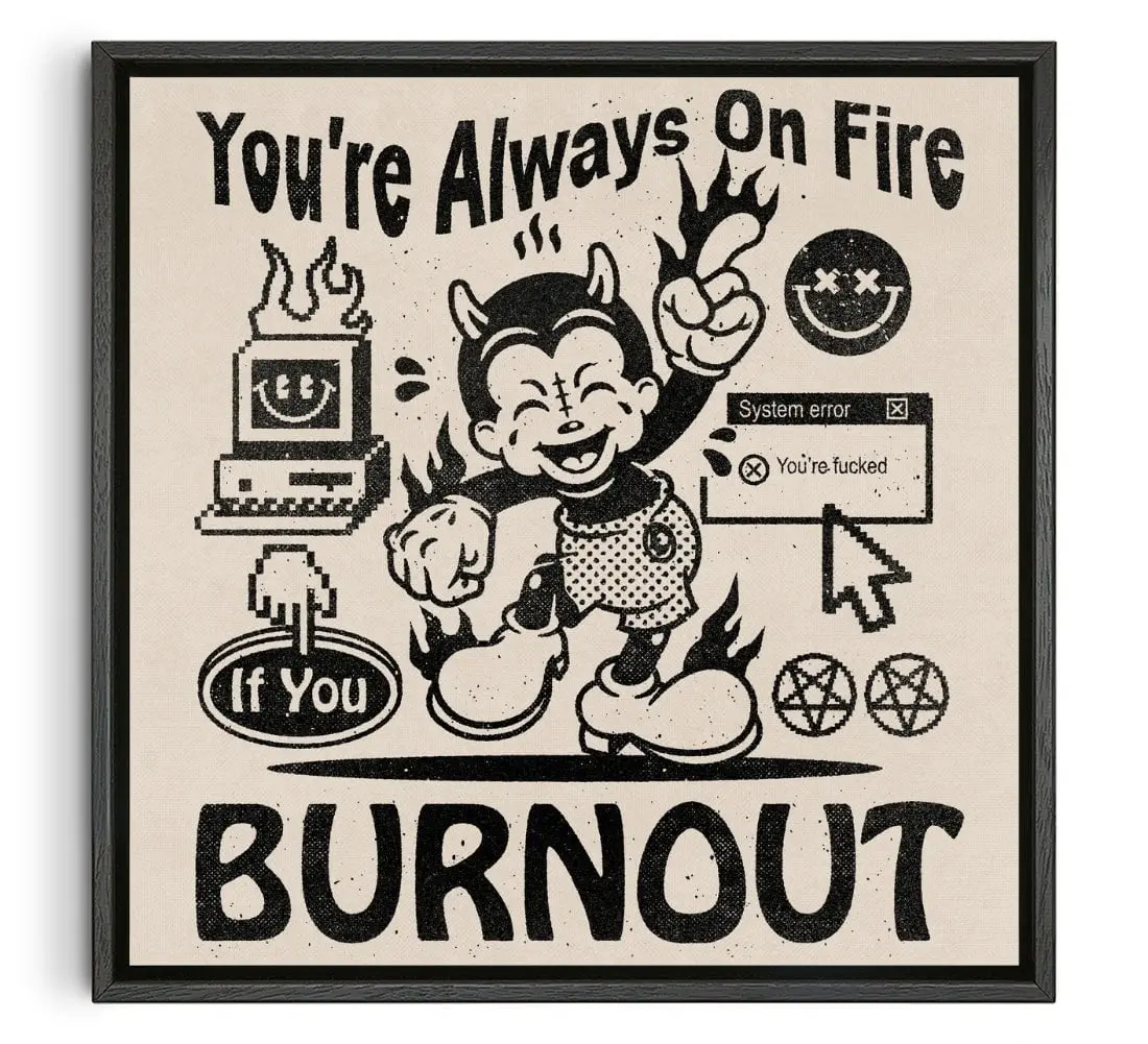 You're Always On Fire