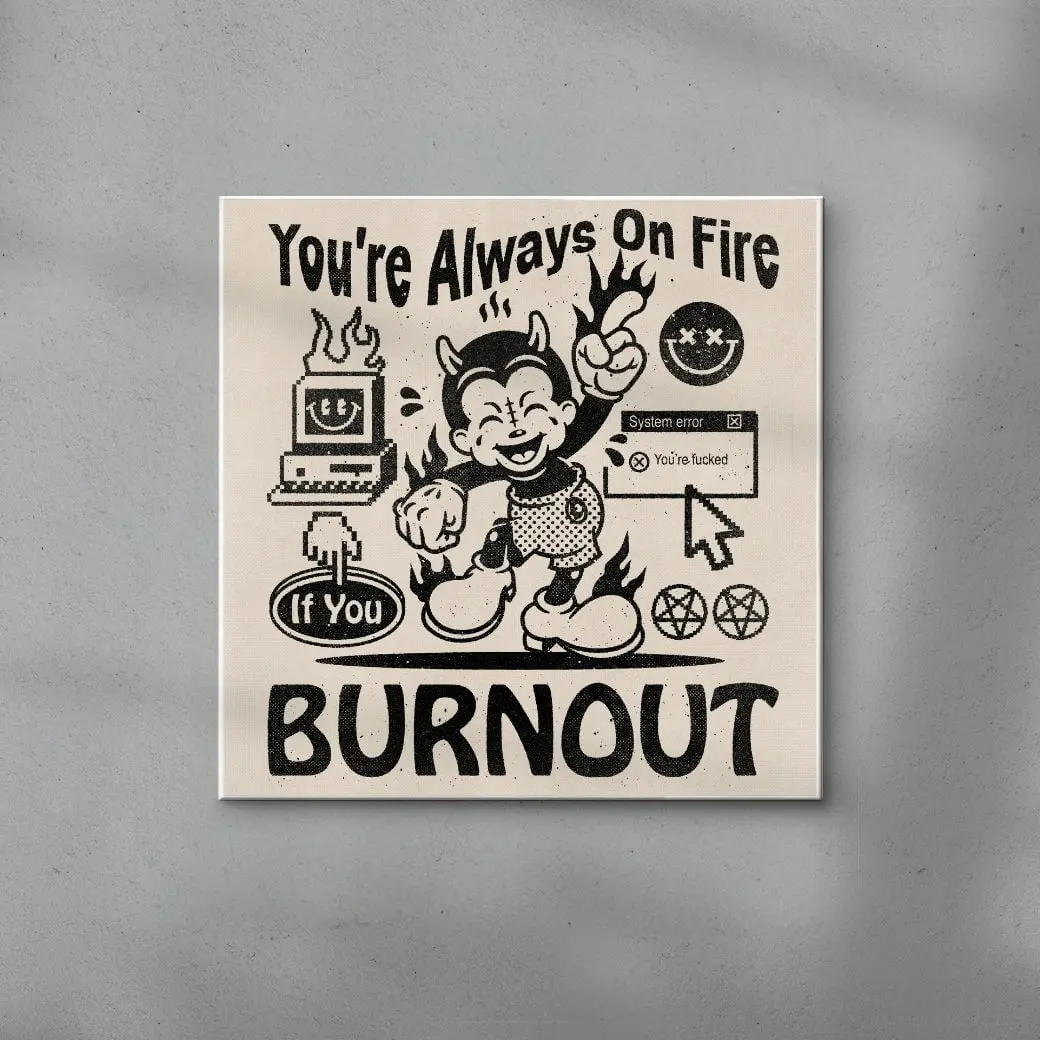 You're Always On Fire