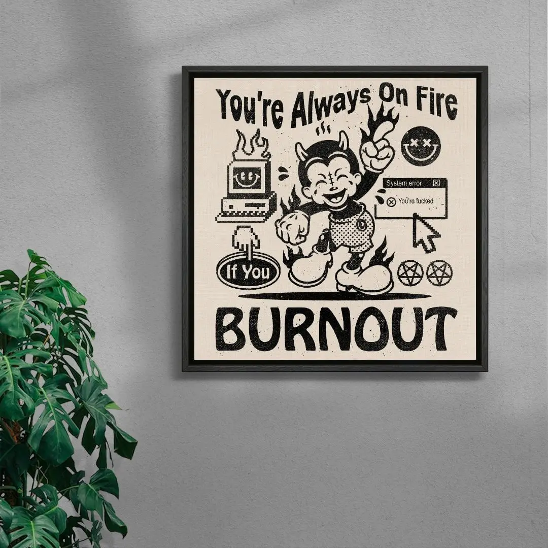 You're Always On Fire