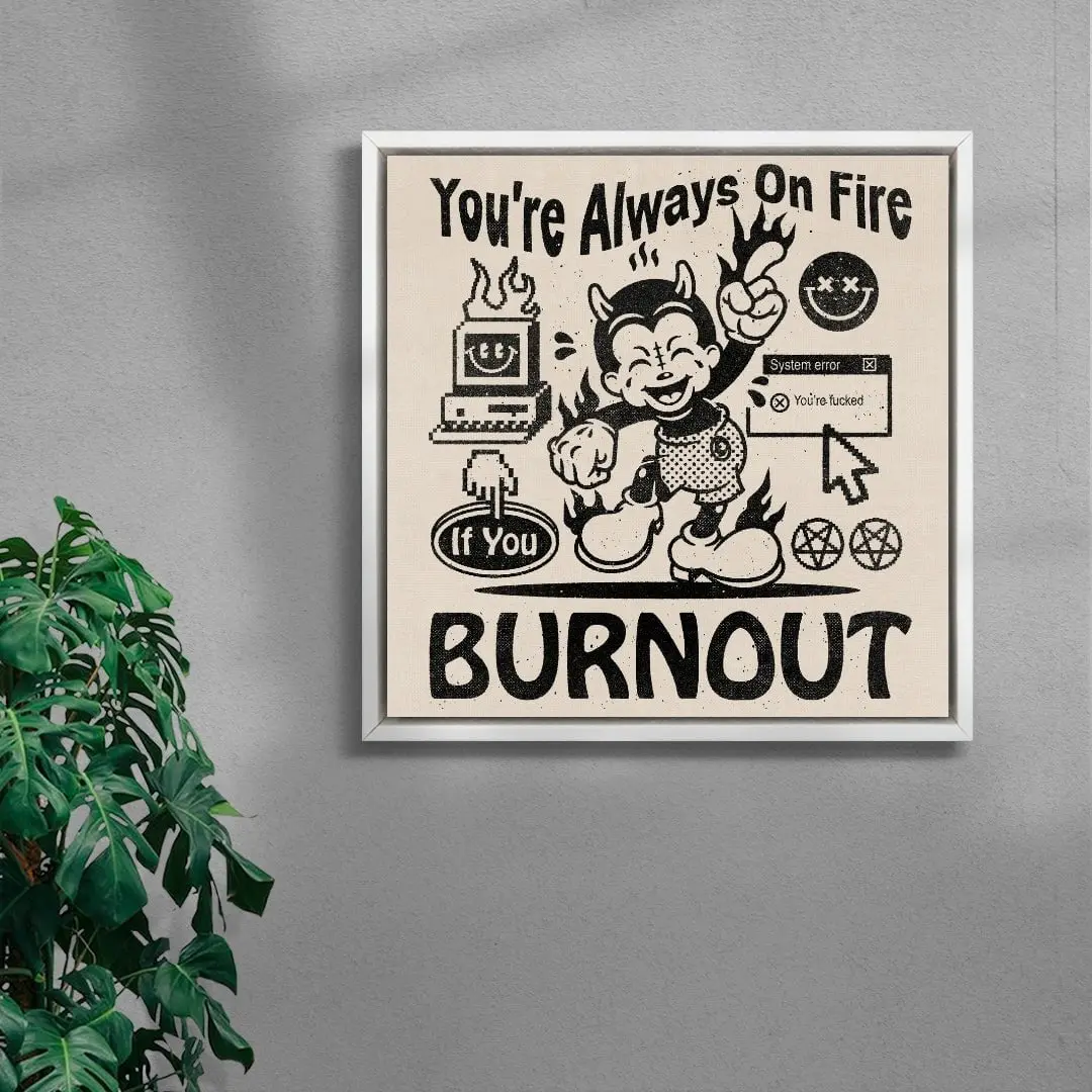 You're Always On Fire