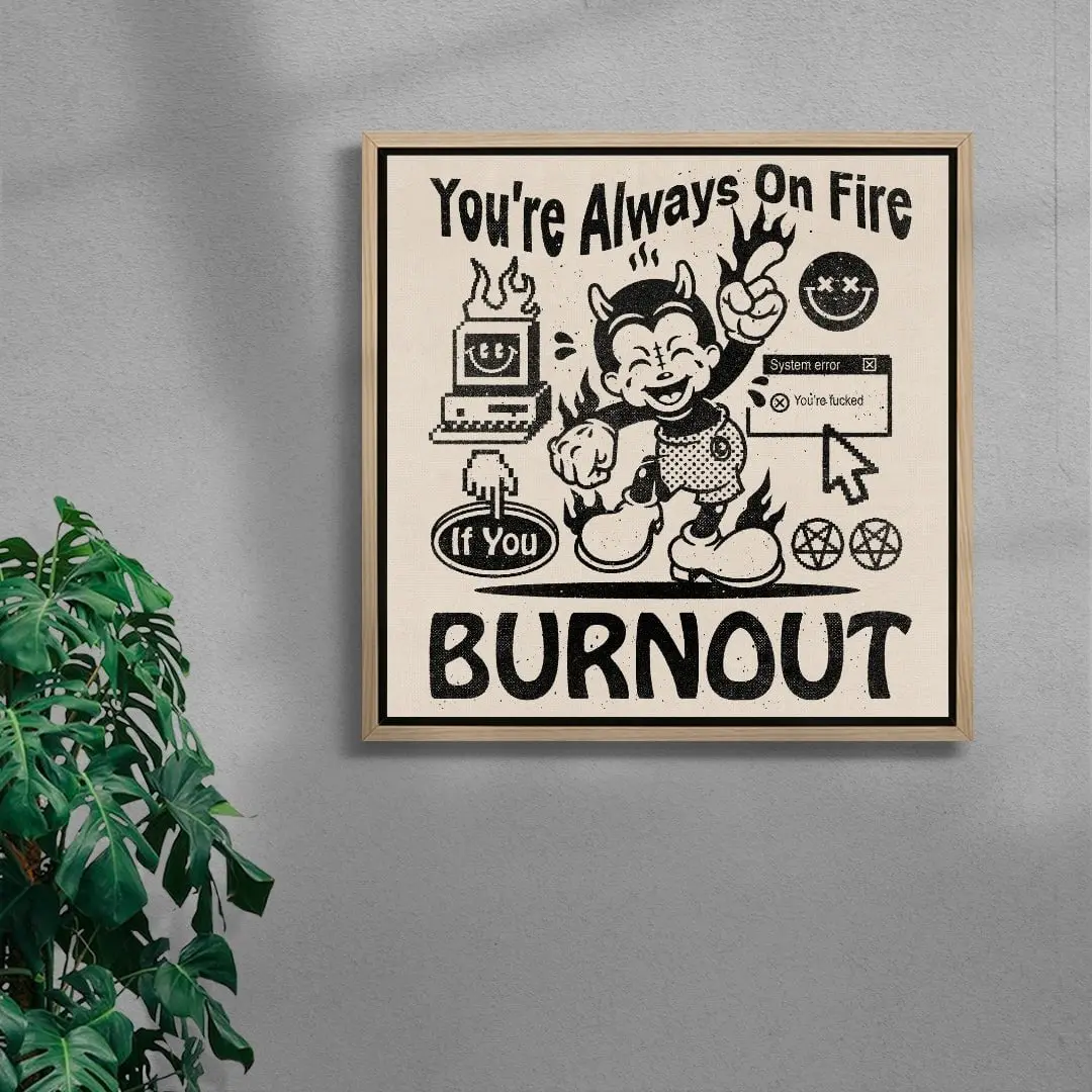 You're Always On Fire