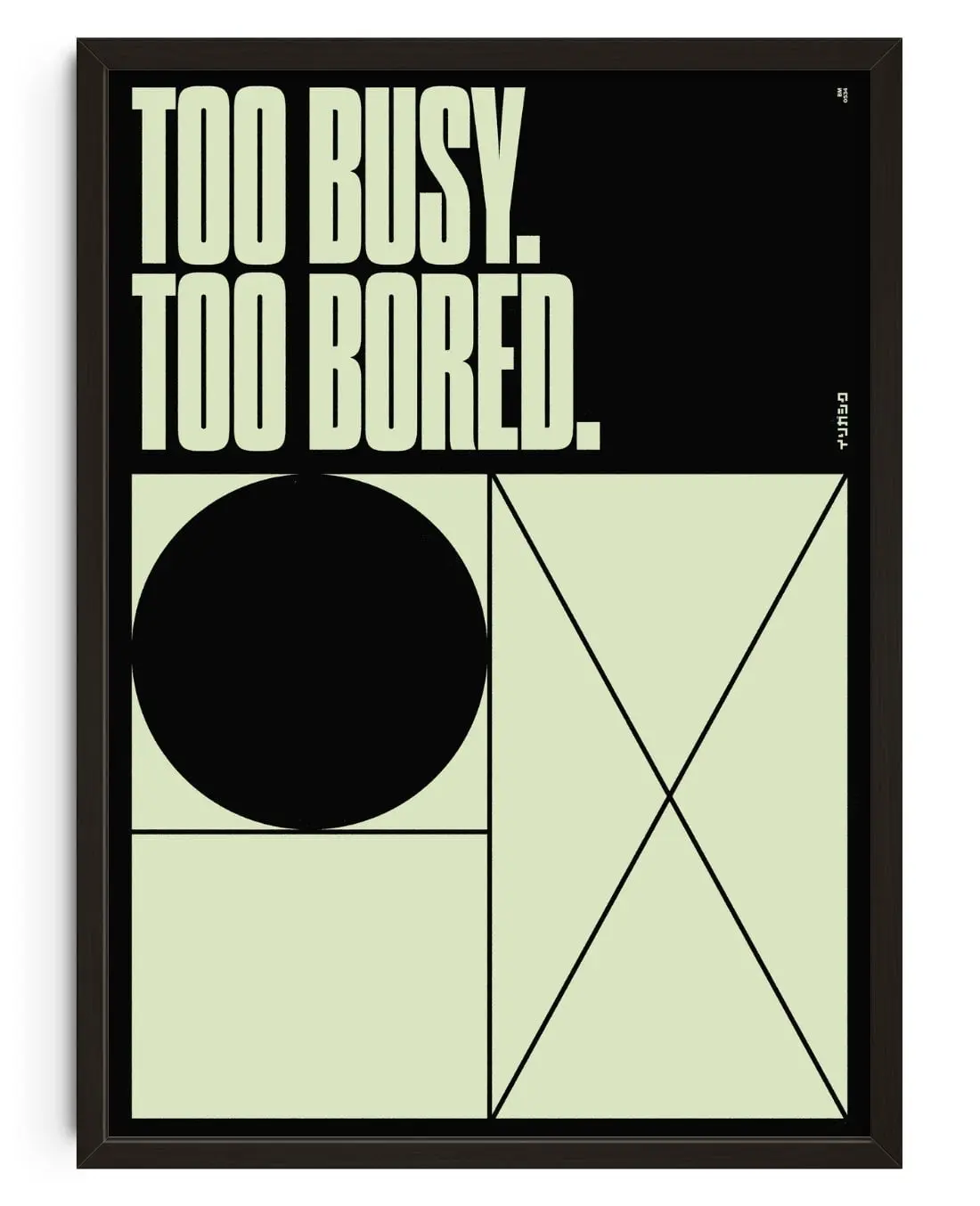 TOO BUSY TOO BORED