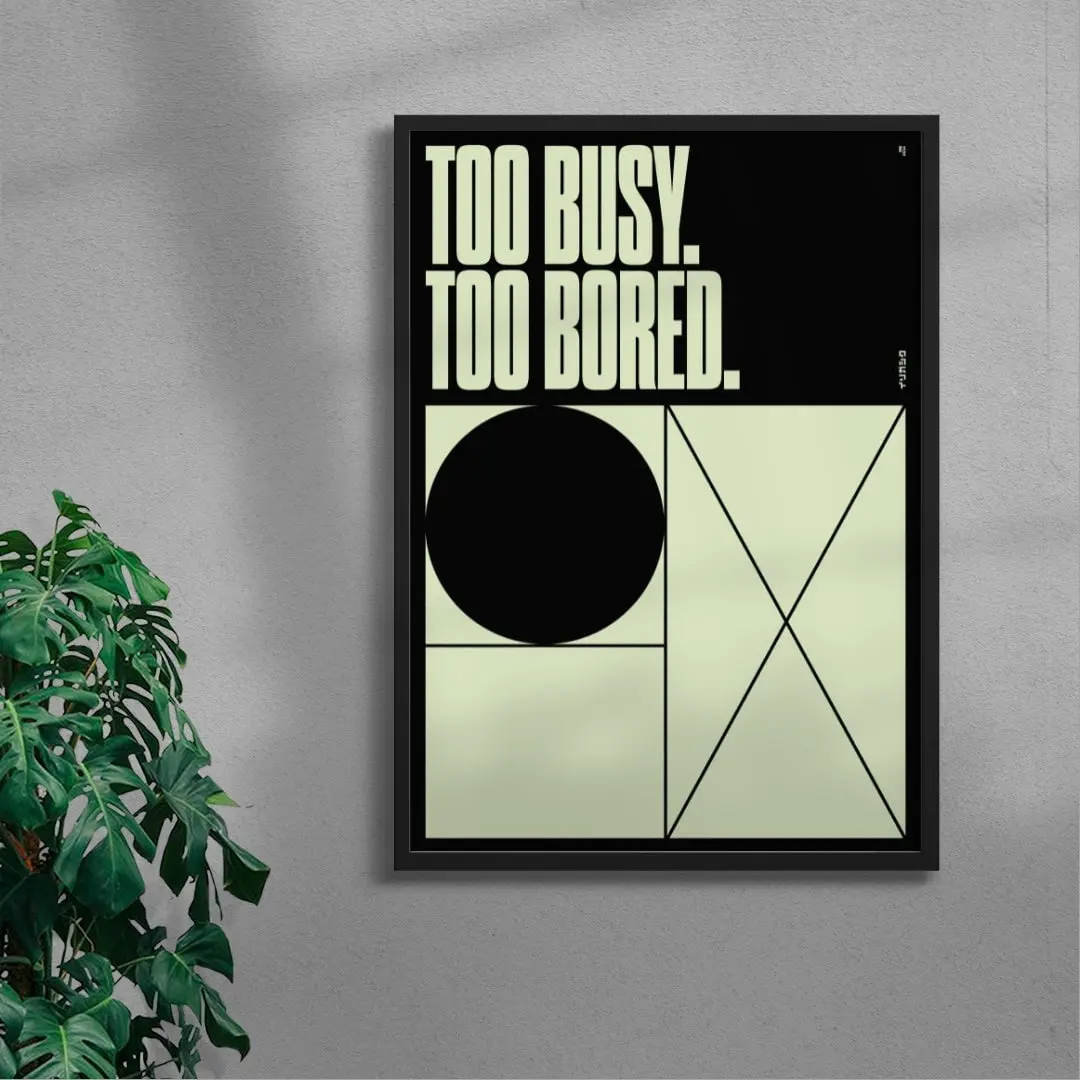 TOO BUSY TOO BORED