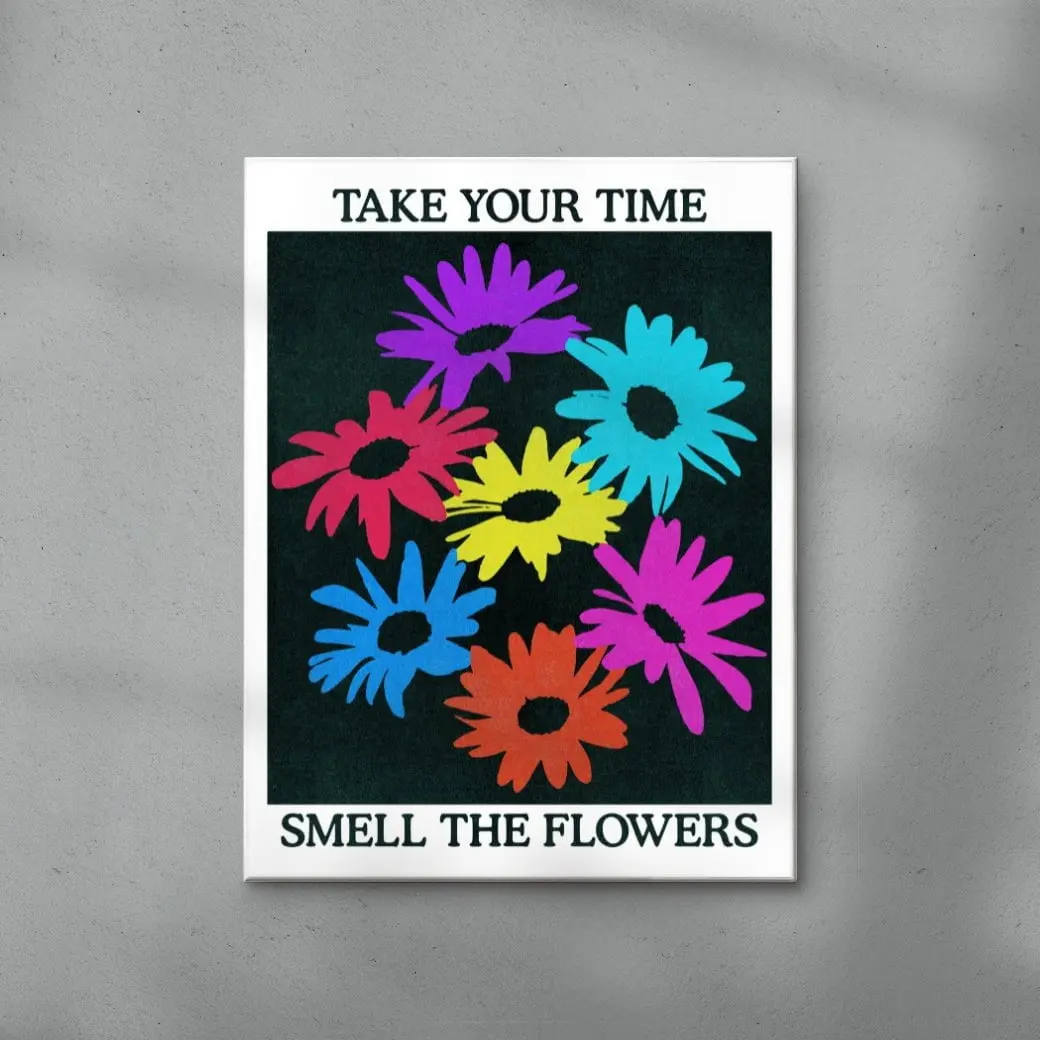 Take Your Time, Smell The Flowers